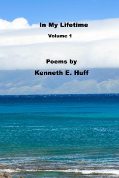 In My Lifetime Volume 1 - Poems - Huff, Kenneth E.