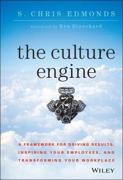 The Culture Engine: A Framework for Driving Results, Inspiring Your Employees, and Transforming Your Workplace - Edmonds, S. Chris