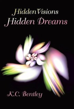 Hidden Visions / Hidden Dreams - Bentley, K. C.