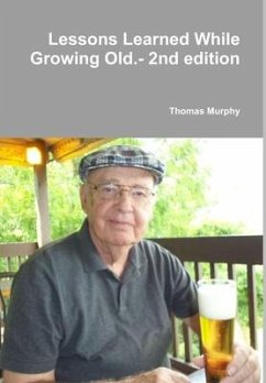 Lessons Learned While Growing Old.- 2nd Edition - Murphy, Thomas