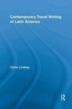 Contemporary Travel Writing of Latin America - Lindsay, Claire