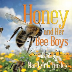 Honey and Her Bee Boys: Spicy Honey Tales - Tinsley, Marilyn L.