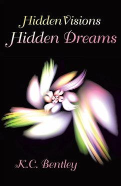 Hidden Visions / Hidden Dreams - Bentley, K. C.