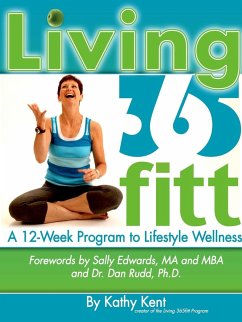Living 365fitt, A 12 Week Program to Lifestyle Wellness - Kent, Kathy