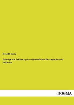 Beiträge zur Erklärung des volkstümlichen Hexenglaubens in Schlesien