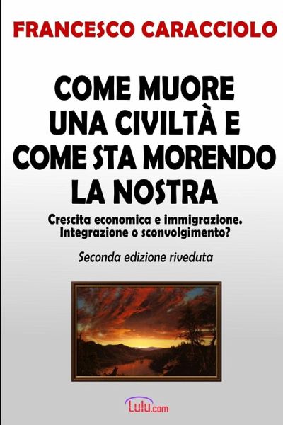 Come muore una civiltà e come sta morendo la nostra (seconda edizione riveduta)