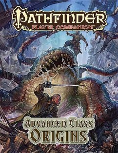 Pathfinder Player Companion: Advanced Class Origins - Baker, Dennis; Byers, Ross; Phillips, Tom; Radley-Macfarland, Stephen; Stephens, Owen K C