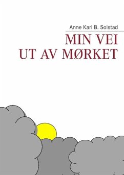 Min vei ut av mørket - Solstadt, Anne Kari B.