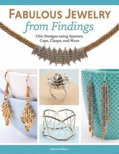 Fabulous Jewelry from Findings: Chic Designs Using Spacers, Caps, Clasps, and More - Hillam, Mylene