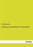 Anleitung zur Behandlung der Lokomobilen Anleitung zur Behandlung der Lokomobilen