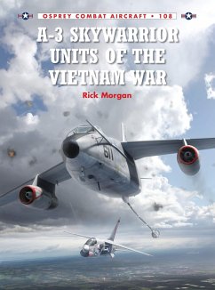 A-3 Skywarrior Units of the Vietnam War - Morgan, Rick