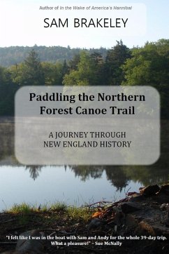 Paddling the Northern Forest Canoe Trail - Brakeley, Sam