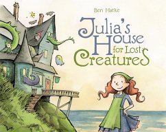 Julia's House for Lost Creatures - Hatke, Ben