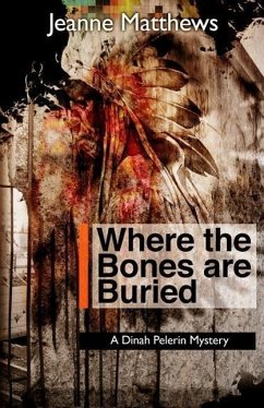 Where the Bones Are Buried: A Dinah Pellerin Mystery - Matthews, Jeanne