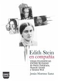 Edith Stein en compañía : vidas filosóficas entrecruzadas de María Zambrano, Hannah Arendt y Simone Weil Edith Stein en compañía : vidas filosóficas entrecruzadas de María Zambrano, Hannah Arendt y Simone Weil