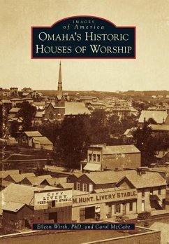 Omaha's Historic Houses of Worship - Wirth, Eileen; McCabe, Carol