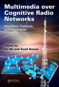 Multimedia over Cognitive Radio Networks - Hu, Fei; Kumar, Sunil