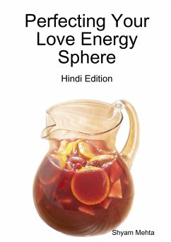 Perfecting Your Love Energy Sphere - Mehta, Shyam