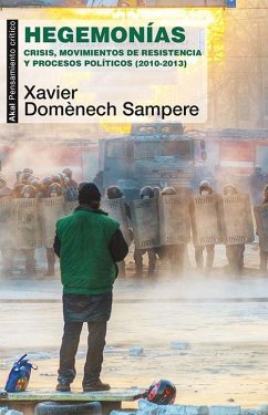 Hegemonías : crisis, movimientos de resistencia y procesos políticos, 2010-2013 - Domènech Sampere, Xavier