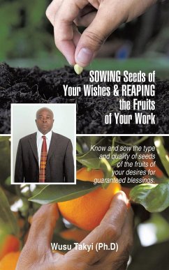 Sowing Seeds of Your Wishes & Reaping the Fruits of Your Work - Takyi (Ph D), Wusu