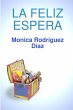 LA FELIZ ESPERA - Bild 1