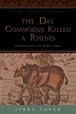 The Day Commodus Killed a Rhino