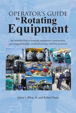 Operator's Guide to Rotating Equipment - Lebleu Jr, Julien; Perez, Robert