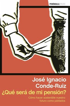 ¿Qué será de mi pensión? : cómo hacer sostenible nuestro futuro como jubilados - Conde-Ruiz, José Ignacio