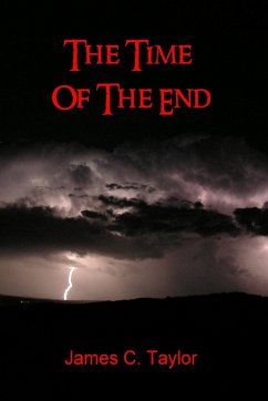 The Time of The End - Taylor, James C.