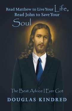 Read Matthew to Live Your Life, Read John to Save Your Soul - Kindred, Douglas