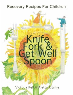 Knife, Fork & Get Well Spoon - Kell, Victoria; Ritchie, Aletta