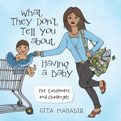 What They Don't Tell You about Having a Baby: The Excitement and Challenges - Mahabir, Gita