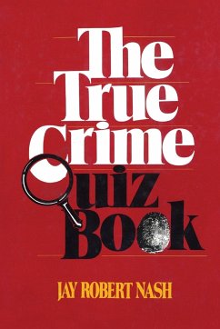 The True Crime Quiz Book - Nash, Jay Robert