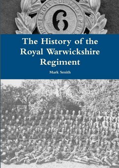 The History of the Royal Warwickshire Regiment - Smith, Mark