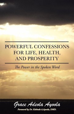Powerful Confessions for Life, Health, and Prosperity - Ayoola, Grace Adeola