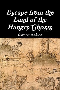 Escape from the Land of the Hungry Ghosts - Bedard, Kathryn