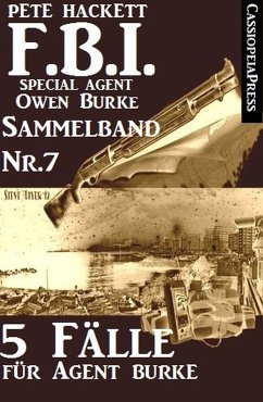 5 Fälle für Agent Burke - Sammelband Nr. 7 (FBI Special Agent) (eBook, ePUB) - Hackett, Pete