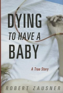 Dying to Have a Baby - Zausner, Robert