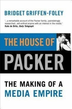 The House of Packer: The Making of a Media Empire - Griffen-Foley, Bridget