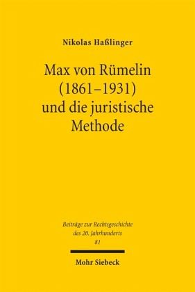 Max von Rümelin (1861-1931) und die juristische Methode