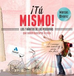 ¡Tu mismo! : los 7 hábitos de las personas que saben buscarse la vida - Álvarez, Marcos