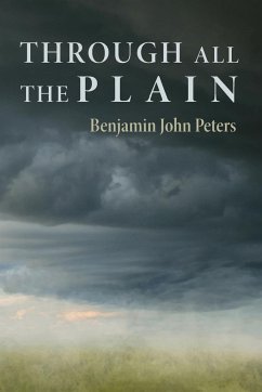 Through All the Plain - Peters, Benjamin John