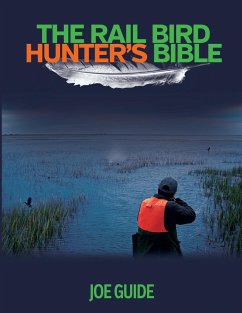 Rail Bird Hunter's Bible - Guide, Joe