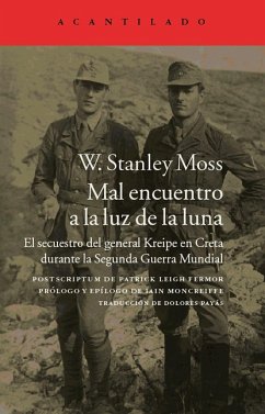 Mal encuentro a la luz de la luna : el secuestro del general Kreipe en Creta durante la Segunda Guerra Mundial - Moss, Stanley