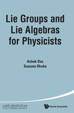 LIE GROUPS AND LIE ALGEBRAS FOR PHYSICISTS - Ashok Das & Susumu Okubo