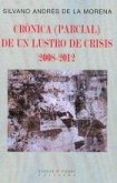 Cronica de un lustro de crisis 2008-2012 Cronica de un lustro de crisis 2008-2012