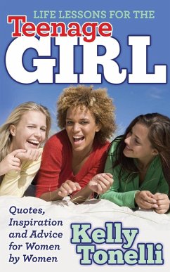 Life Lessons for the Teenage Girl - Tonelli, Kelly