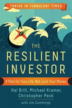 The Resilient Investor: A Plan for Your Life, Not Just Your Money - Brill, Hal; Kramer, Michael; Peck, Christopher