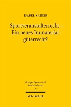 Sportveranstalterrecht - Ein neues Immaterialgüterrecht?