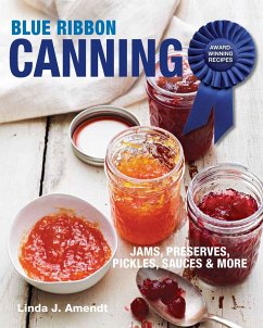 Blue Ribbon Canning: Award-Winning Recipes - Amendt, Linda J.